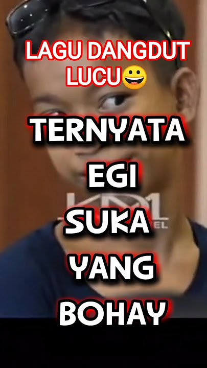 Ternyata Egi Suka Yang Bohay- Lagu Dangdut viral Tiktok