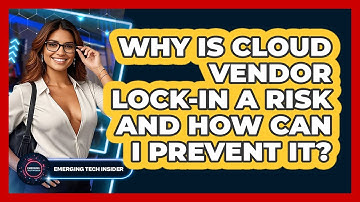 Why Is Cloud Vendor Lock-in A Risk And How Can I Prevent It? - Emerging Tech Insider