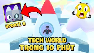 Toàn Bộ UPDATE 6 Tech World Trong 10 Phút Pet Simulator 99!  Roblox