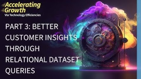 Part 3: Better Customer Insights Through Relational Dataset Queries