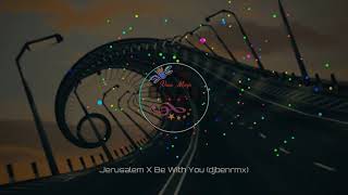 Jerusalem ft. DJ Ben - Be With You [Remix 2o2o]