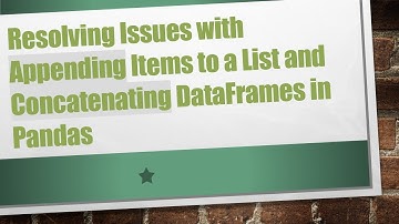 Resolving Issues with Appending Items to a List and Concatenating DataFrames in Pandas