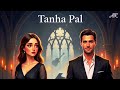 | ❣️Tanha Pal |💭 Dil Ki Mehfil |✨ATK |