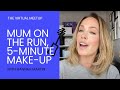 Mum On The Run 5 Minute Makeup with Hannah Martin