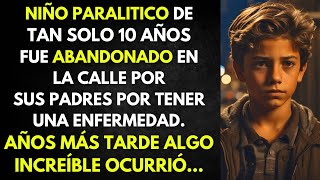 NIÑO PARALITICO DE TAN SOLO 10 AÑOS FUE ABANDONADO EN LA CALLE POR SUS PADRES, AÑOS MÁS TARDE...