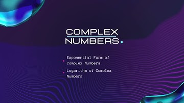 8. Exponential Form of Complex Numbers + Logarithm of Complex Numbers