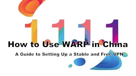 How to Use Cloudflare WARP in China: A Guide to Setting Up a Stable and Free VPN