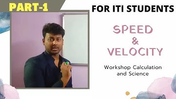 Speed and Velocity part-1 | Workshop Calculation and Science | WCS | ITI | Bharat Skills