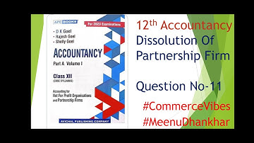 12th Accountancy (Chapter -6) Dissolution Of A Partnership Firm  Questions No: 11
