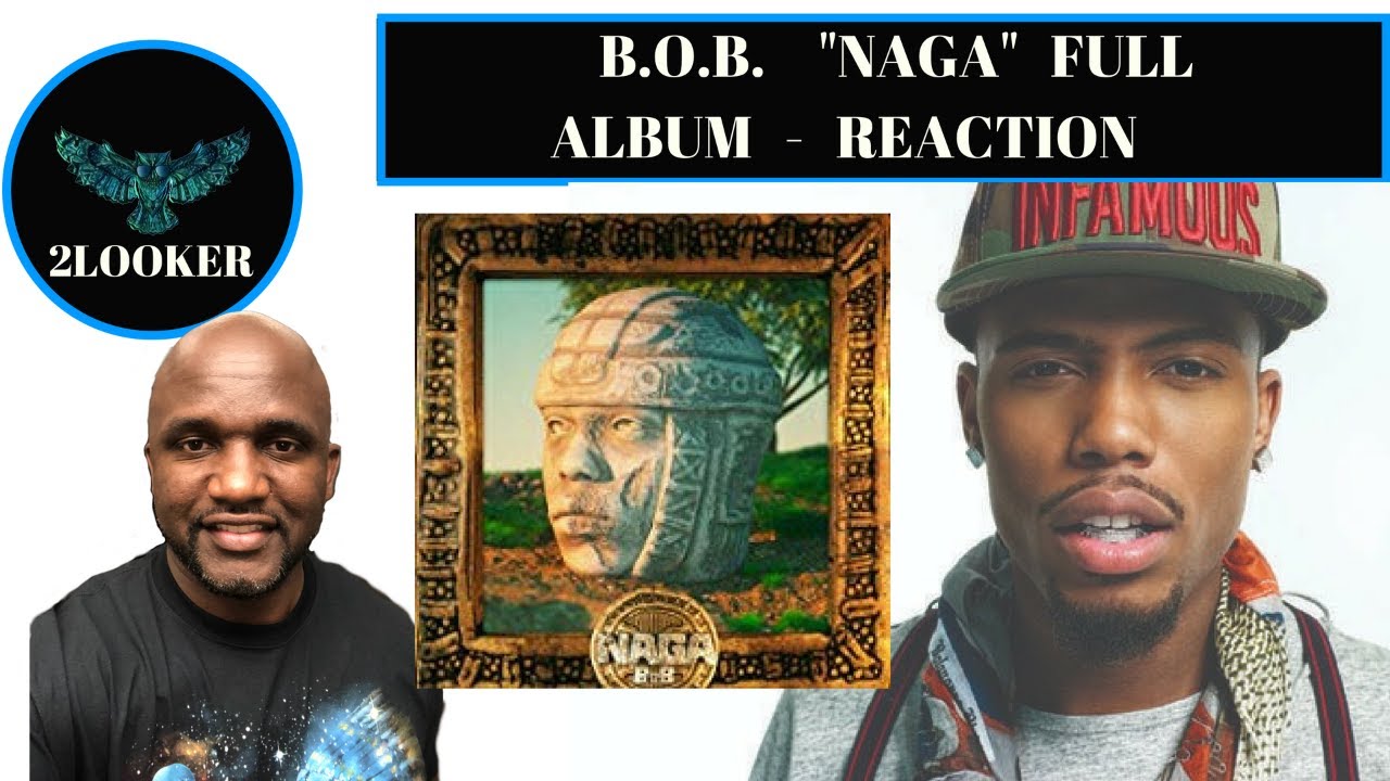 B.O.B. NAGA Full Album- 2LOOKER Reaction