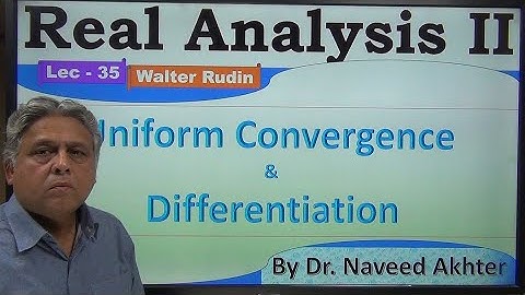 Lec-35 Uniform convergence and differentiation. Real Analysis II. Walter Rudin