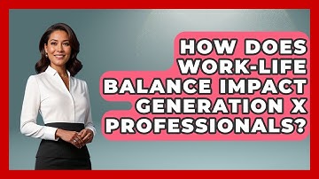 How Does Work-Life Balance Impact Generation X Professionals? | The Gen X Rewind News