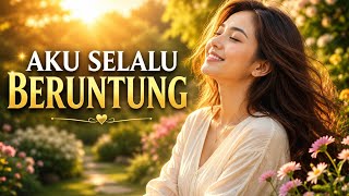 AKU BERUNTUNG | Segala yang Aku Inginkan Terkabul | Afirmasi Positif Pembuka Rezeki & Kebahagiaan