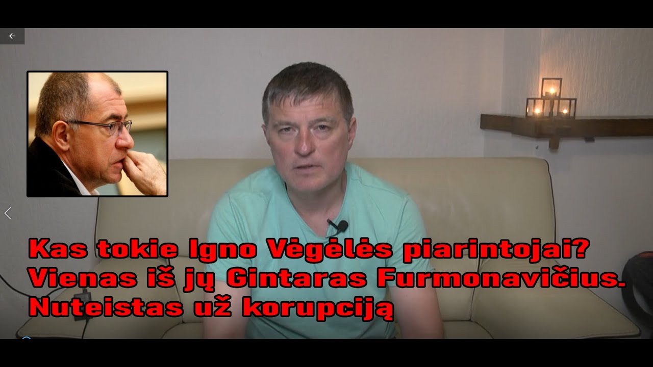 Igno Vėgėlės piarintojai. Vienas iš jų Gintaras Furmonavičius, nuteistas už korupciją