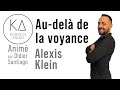 Audel de la voyance avec alexis klein