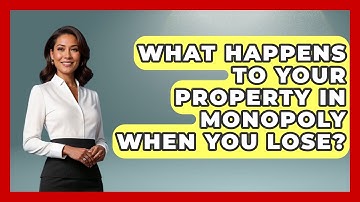 What Happens To Your Property In Monopoly When You Lose? - The Board Game Xpert