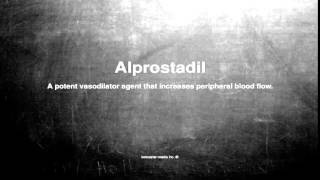 Medical Vocabulary What Does Alprostadil Mean