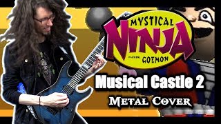 Mystical Ninja Starring Goemon "MUSICAL CASTLE 2" - METAL Cover by ToxicxEternity