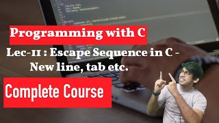 lec 11: Escape Sequence | New line '\n' | Programming with C