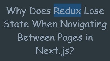 Why Does Redux Lose State When Navigating Between Pages in Next.js?