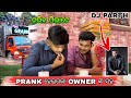 Prank with the grand dj owner parth bhai 