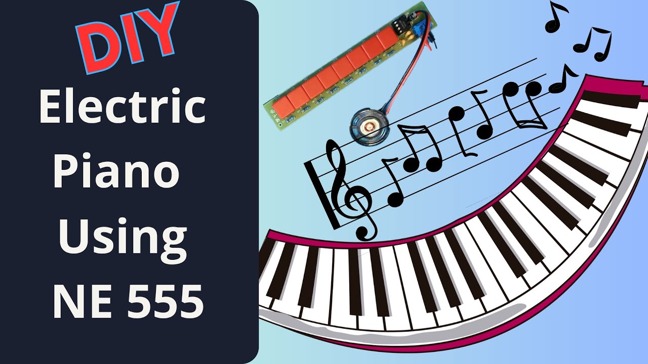 DIY | How To Make Simple Electric Piano Using NE555 IC 