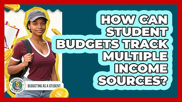 How Can Student Budgets Track Multiple Income Sources? - Budgeting as a Student