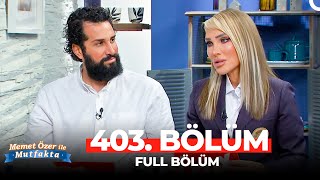 Memet Özer Ile Mutfakta 403. Bölüm Seren Serengil - Mustafa Rahman Tohma