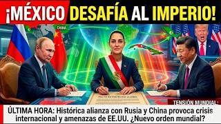 México atrae el poder de Putin y Xi Jinping: El fin de la hegemonía de EE.UU...
