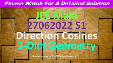 JEE Main 27062022 S1 Direction Cosines 3 Dim Geometry Solution Discussed by Prof K Satyanarayana OU