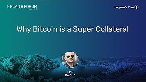 Why Bitcoin is a Super Collateral | Plan ₿ Forum 2022 | Lugano