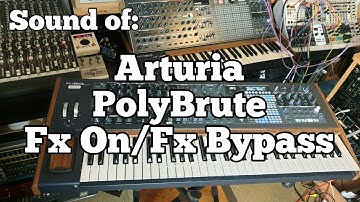 Sound of: Arturia PolyBrute Analog Synthesizer  with & without internal effects.