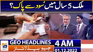Geo News Headlines Today 4 AM | Ishaq Dar says Pakistan can be interest-free in 5 years | 1 Dec 2022