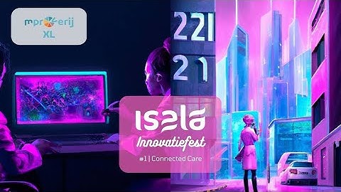 Isala Innovatiefest – mProverij XL – Sessie 1/2 Connected Care