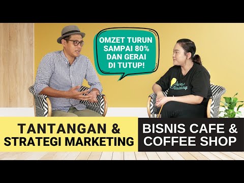 Tantangan Bisnis Cafe dan Coffee Shop + Strategi Marketing yang Tepat (Bedah Bisnis UKM)