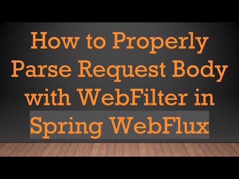 How to Properly Parse Request Body with WebFilter in Spring WebFlux