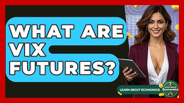 What Are VIX Futures? - Learn About Economics