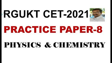 AP-IIIT (RGUKT)  CET - 2021 /  PRACTICE  PAPER- 8 @   PHYSICS & CHEMISTRY # AS PER REDUCED SYLLABUS