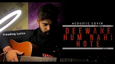 Deewane Hum Nahi Hote - Acoustic Cover | Ojashwi Dewangan | Aditya Yadav