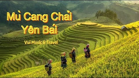Du Lịch Mù Cang Chải Yên Bái, Ruộng Bậc Thang La Pán Tẩn – Đồi Mâm Xôi | Vui Music & Travel