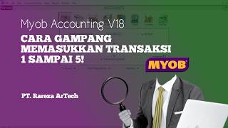 Cara Gampang Menginput Transaksi 1 - 5 pada MYOB Accounting | PT. Rareza ArTech