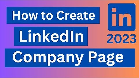 how to create company page on linkedin