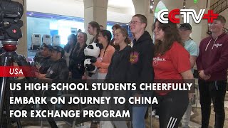 US High School Students Cheerfully Embark on Journey to China for Exchange Program