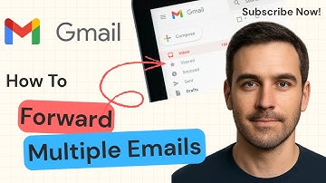 How to Forward Multiple Emails in Gmail | Step-by-Step 2025