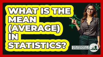What Is The Mean (Average) In Statistics? - The Friendly Statistician