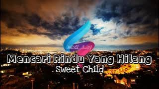 Mencari Rindu Yang Hilang-Sweet Child (Lirik Video Edit)