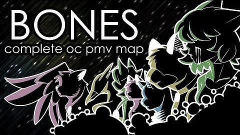 BONES - COMPLETED OC PMV MAP