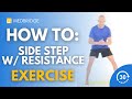 Side step with resistance exercise demonstration  medbridge