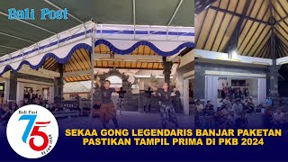 Sekaa Gong Legendaris Banjar Paketan Pastikan Tampil Prima di PKB 2024