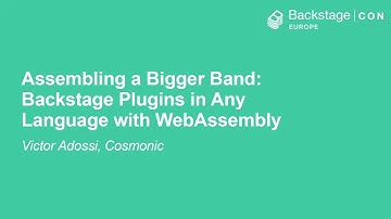 Assembling a Bigger Band: Backstage Plugins in Any Language with WebAssembly - Victor Adossi